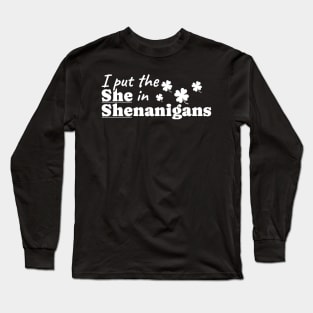 I Put The She in Shenanigans Long Sleeve T-Shirt